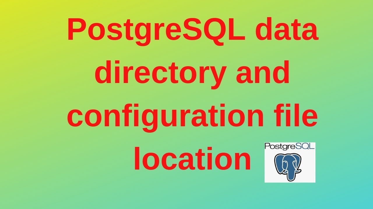 23. PostgreSQL DBA: Find PostgreSQL data directory and configuration file location