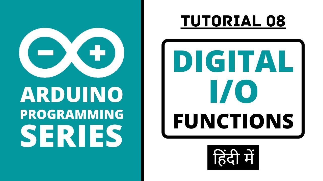 Arduino Programming Series - Tutorial 08 | Digital Input/Output Functions [in Hindi]