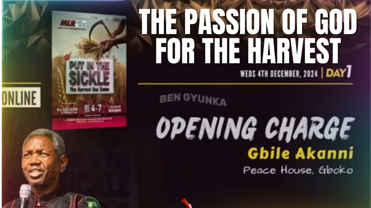 MLR 2024 | Day 1 | OPENING CHARGE: THE PASSION OF GOD FOR THE HARVEST - GBILE AKANNI
