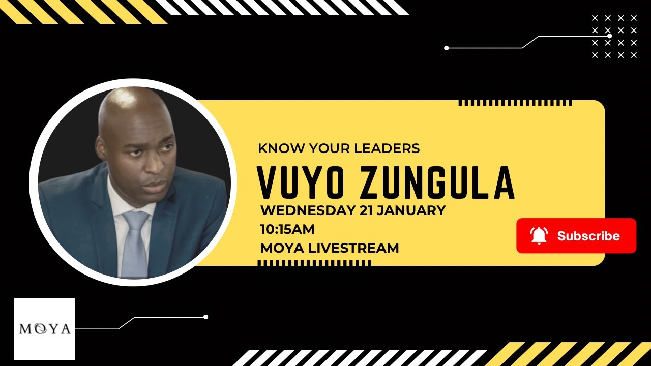 MOYA LIVESTREAM: Know Your Leaders | VUYO ZUNGULA