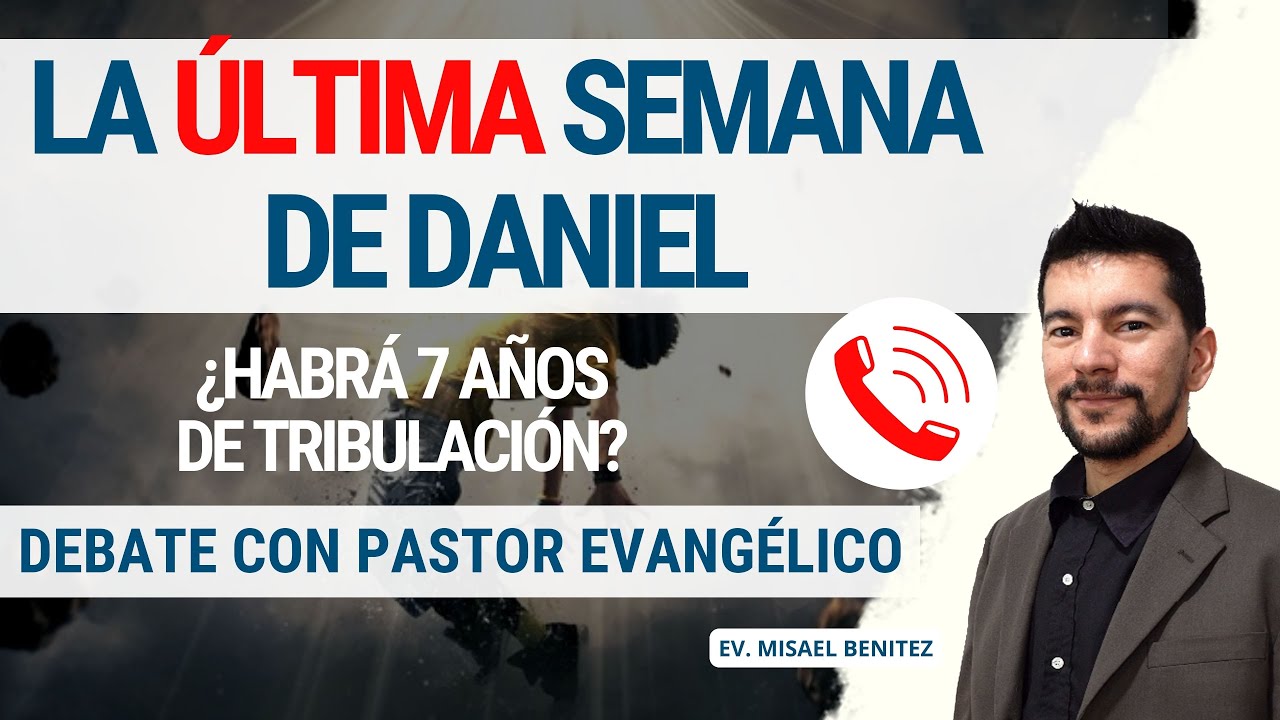 La última semana de Daniel - Debate con Pastor Evangélico