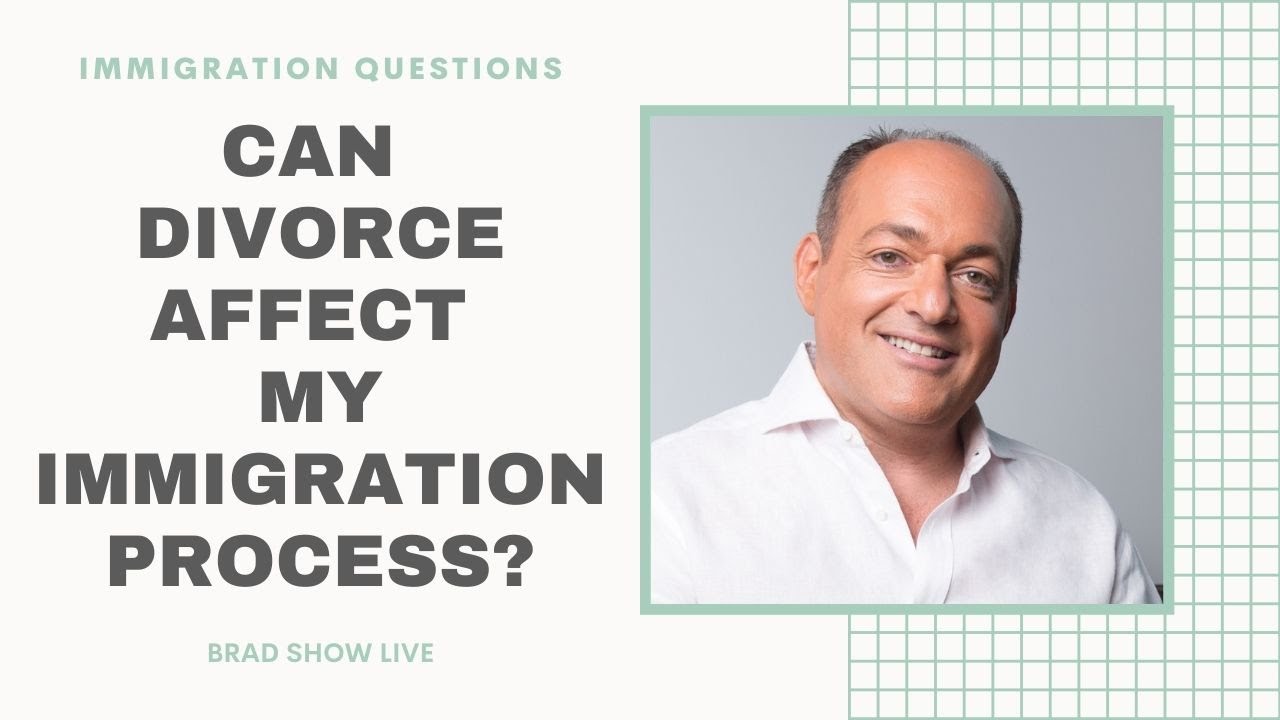 Can Divorce Affect My Immigration Process? | Immigration Law Advice 2021