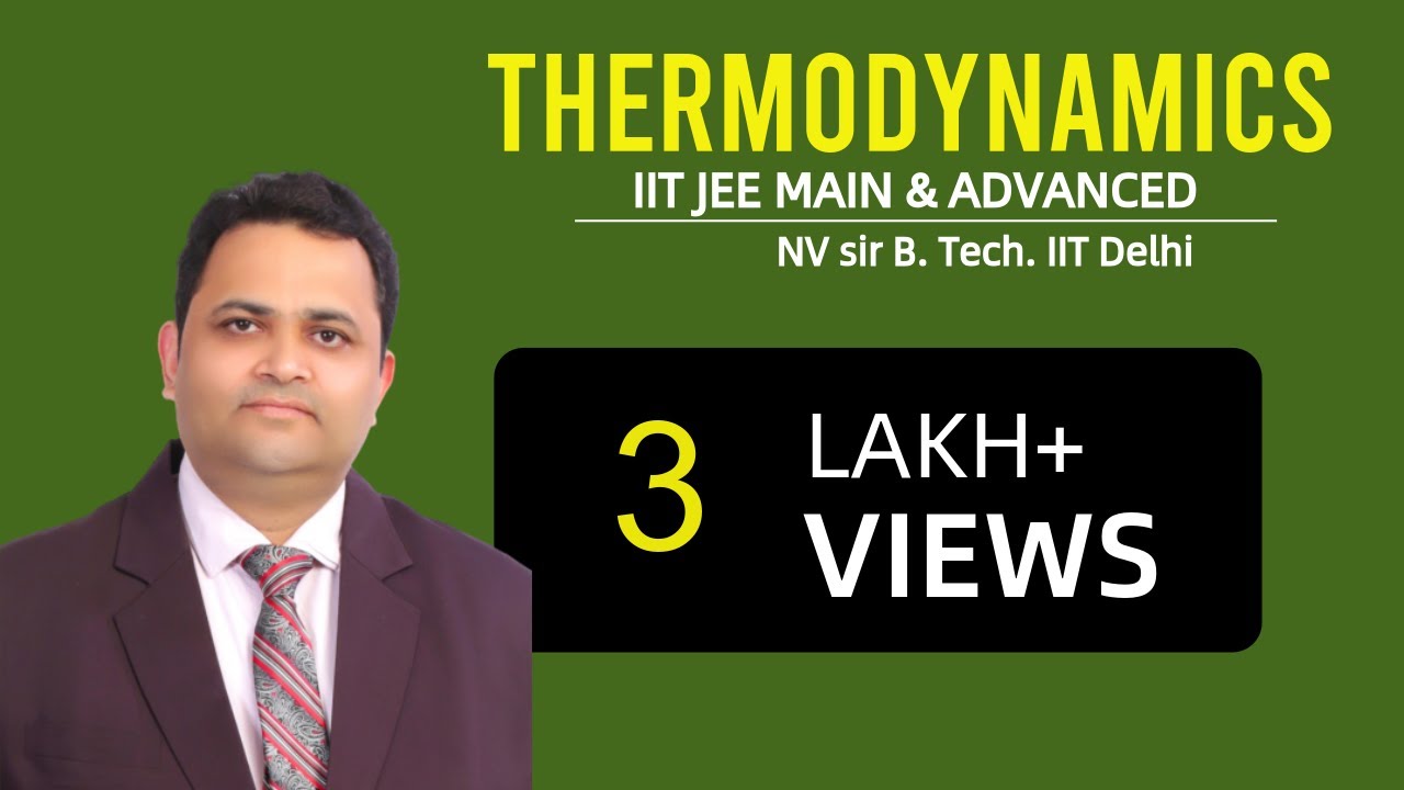 IIT JEE Chemistry - THERMODYNAMICS by NV SIR( B.Tech. IIT Delhi)