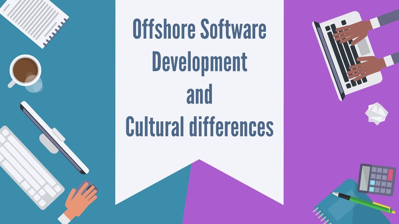 Offshoring Software Development and Cultural Differences and their possible solutions.