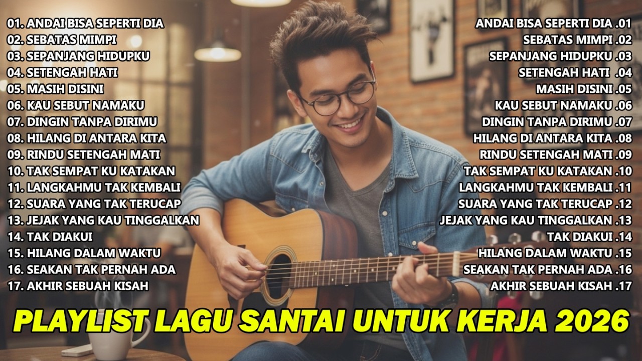 Playlist Lagu Santai Untuk Kerja 2026 || Bikin Adem Enak DiDengar || Andai Bisa Seperti Dia