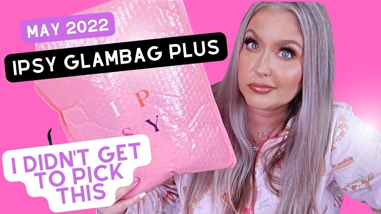 May 2022 IPSY GLAMBAG PLUS UNBOXING | PAID FOR BAG | HOTMESS MOMMA MD