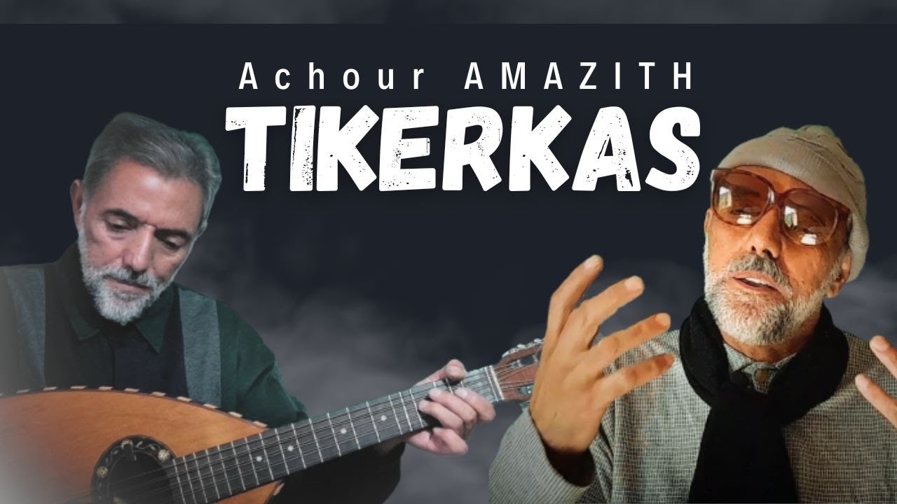 Achour AMAZITH - TIKERKAS