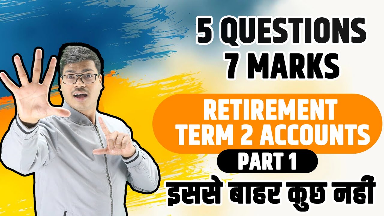 5 Questions |  7 Marks Guaranteed In Term 2 Board exam | Retirement Part 1 | 12th Accounts.