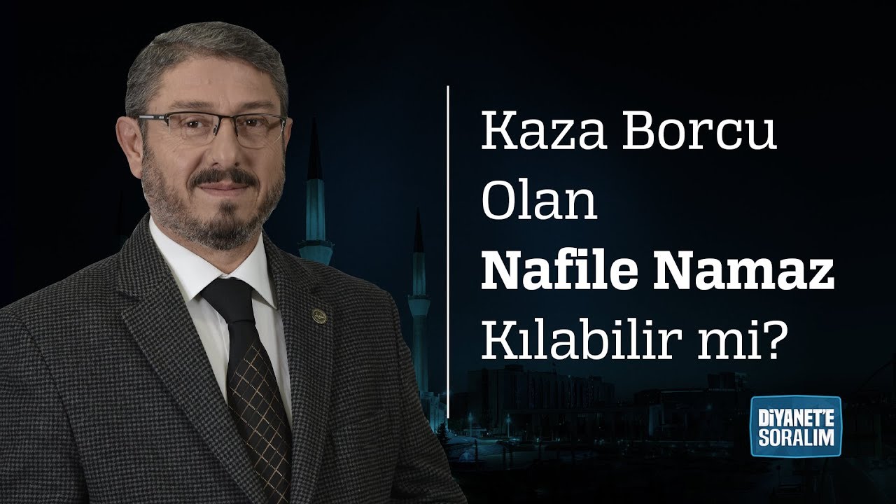 Kaza Borcu Olan Nafile Namaz Kılabilir mi?