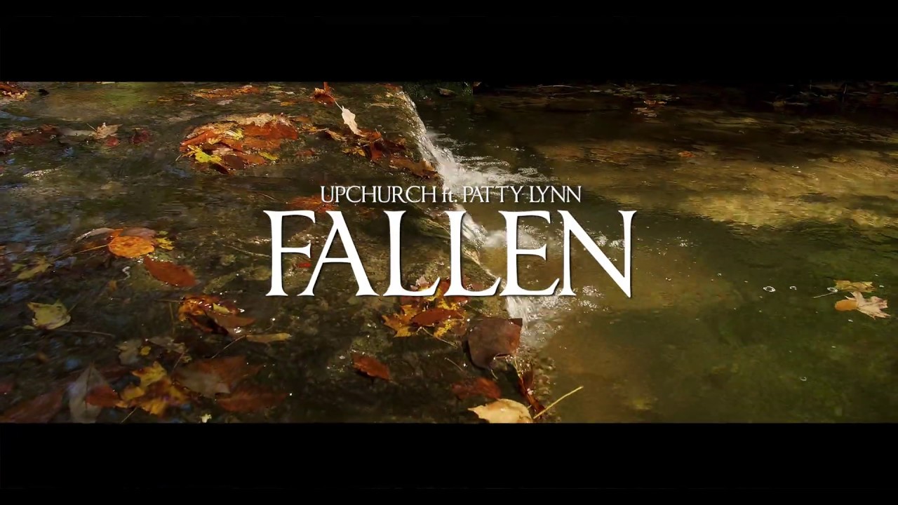 Upchurch ft Patty Lynn   "Fallen" (OFFICIAL MUSIC VIDEO) 