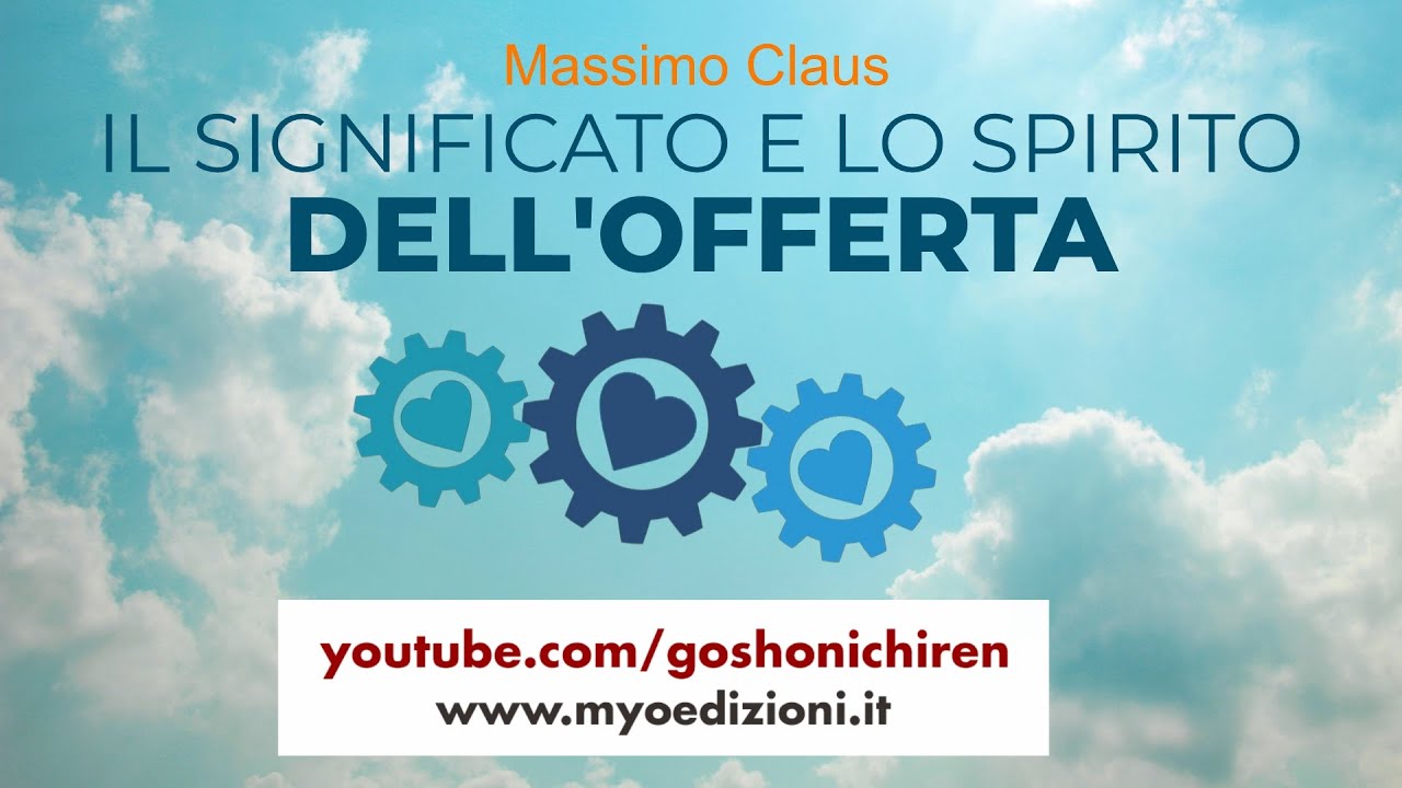 Massimo Claus - IL SIGNIFICATO E LO SPIRITO DELL'OFFERTA AL GOHONZON