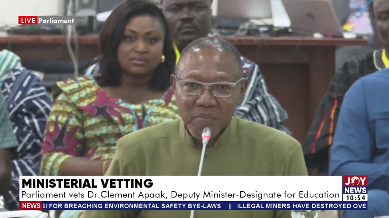 Ministerial Vetting: Parliament vets Clement Apaak deputy minister-designate for Education