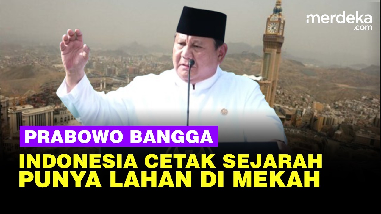 Cetak Sejarah! Prabowo Bangga RI Negara Pertama Punya Lahan di Mekah, Kerajaan Arab Ubah Peraturan