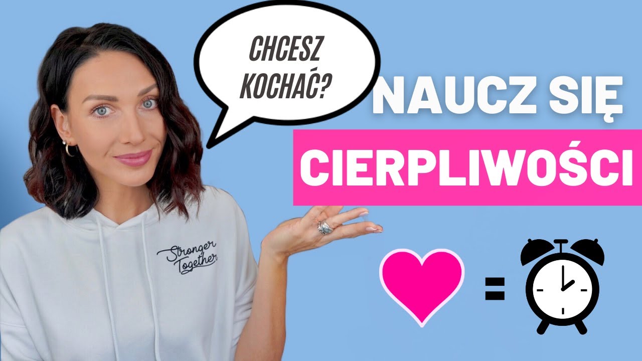 CHCESZ KOCHAĆ? NAUCZ SIĘ CIERPLIWOŚCI  I Lekcje Miłości ♥ SoSpecial