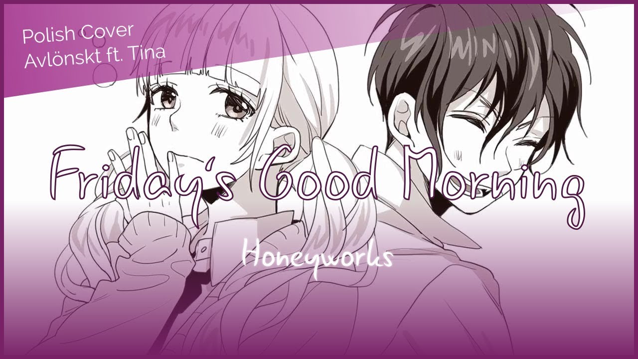 【Polish Cover】HoneyWorks: Friday's Good Morning (Avlönskt)