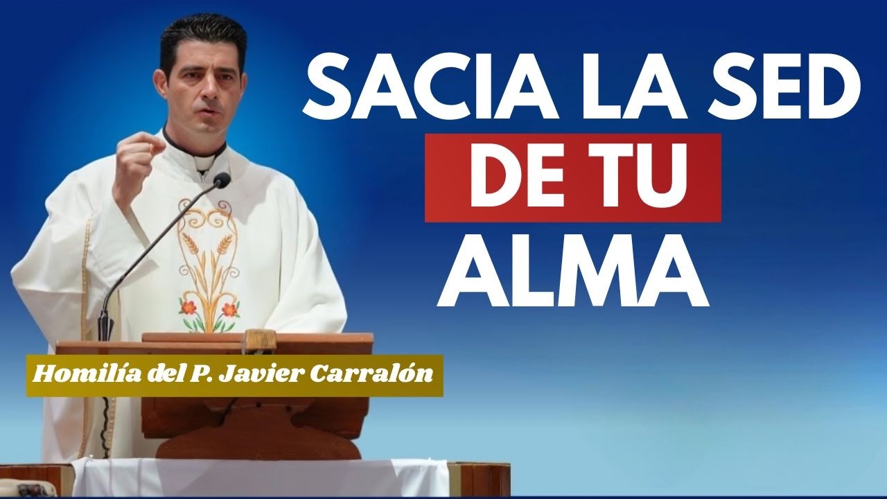 Sed Insoportable Del Amor De Dios | Motivación y Fe con Padre Javier Carralón