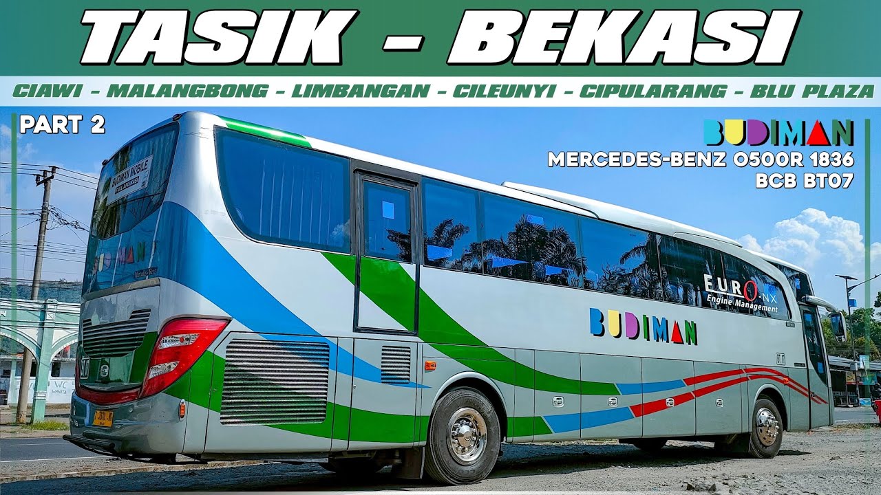 BUDIMAN BT07 (TASIK - BEKASI) || Mercedes-Benz O500R 1836 Chassis Ternyaman Bertenaga🔥|| PART 2