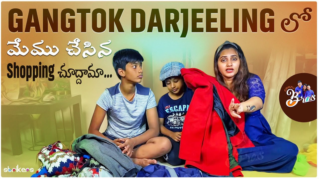 Gangtok Darjeeling లో మేము చేసిన Shopping || Crazy Bros || Strikers
