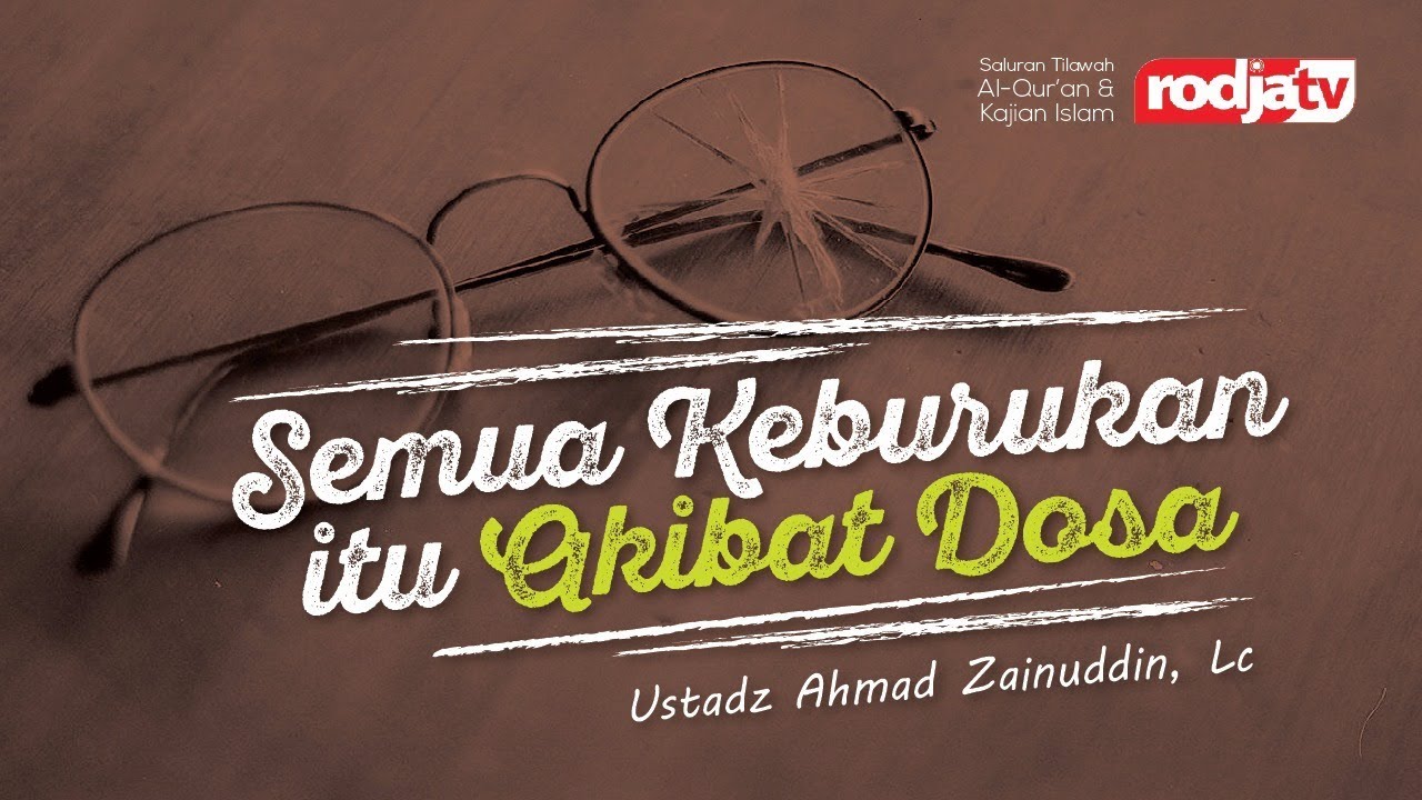 Semua keburukan itu Akibat Dosa - Ustadz Ahmad Zainudin Lc