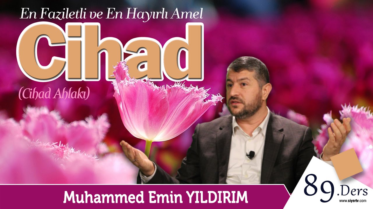 En Faziletli ve En Hayırlı Amel: Cihad | Muhammed Emin Yıldırım (89. Ders)