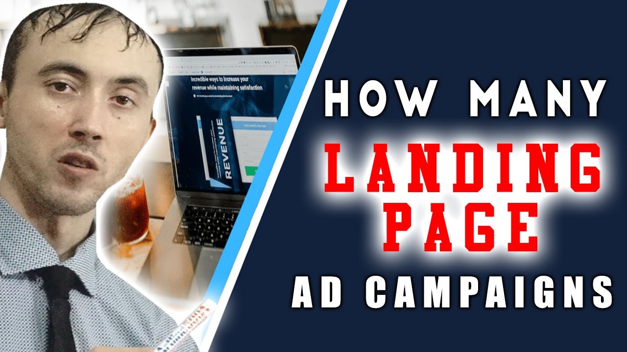 How Many Landing Pages Do I Need For My Google Search Ad Campaigns?