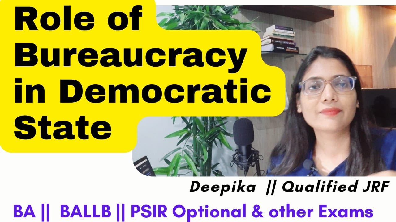 Role of Bureaucracy in Democratic State || Critical Evaluation of Role of Bureaucracy  || Deepika