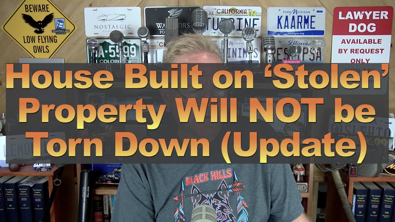House Built on ‘Stolen’ Property Will NOT be Torn Down (Update)