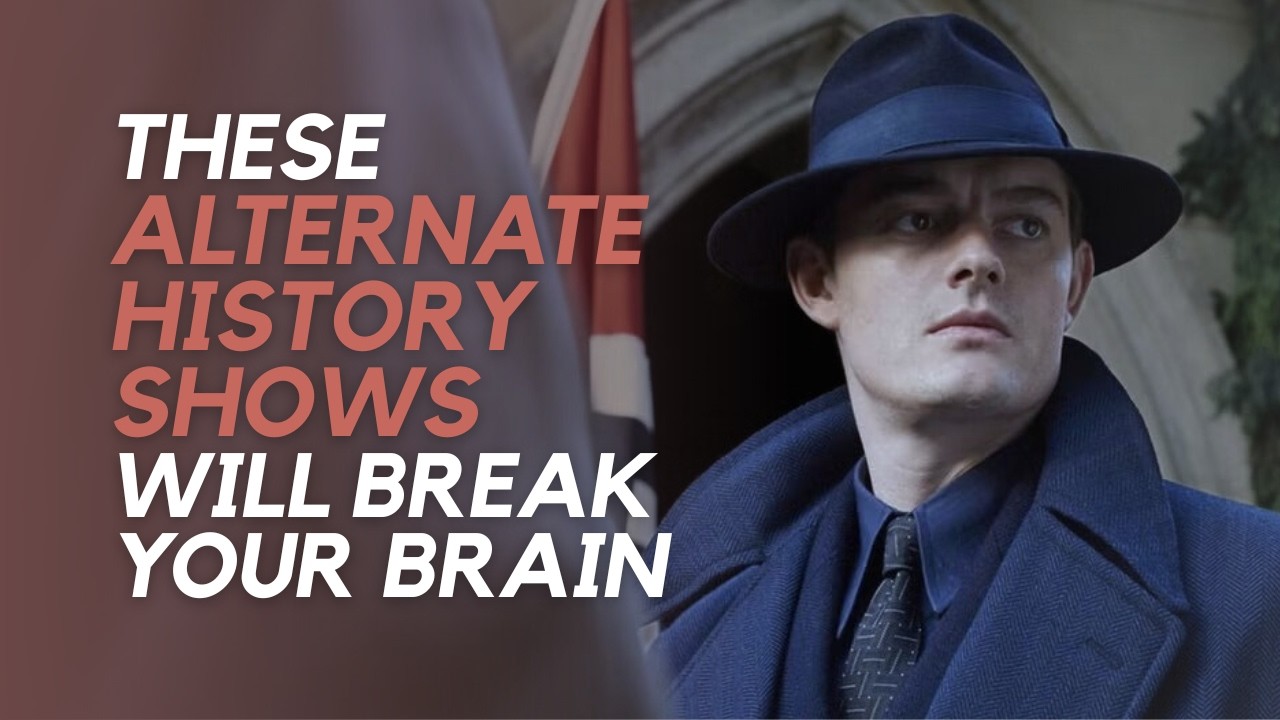 12 Mind-Bending Alternate History TV Shows You Need to See