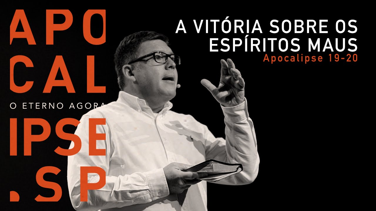 APOCALIPSE.SP - O Eterno agora / A vitória sobre os espíritos maus / #21