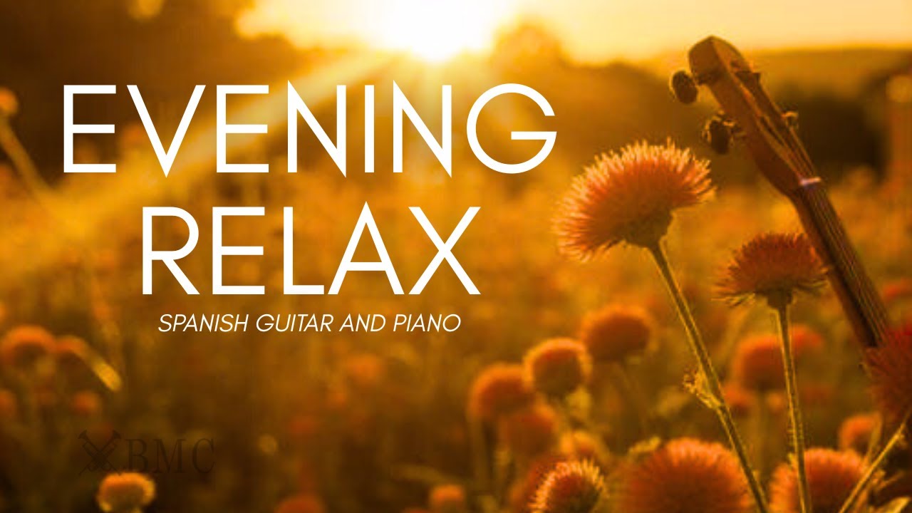 Evening Relax Music: Spanish Guitar And Piano