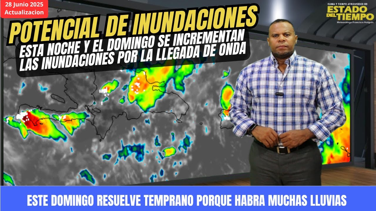 INUNDACIONES SE INCREMENTAN CON LA LLEGADA DE UNA ONDA TROPICAL ESTE DOMINGO