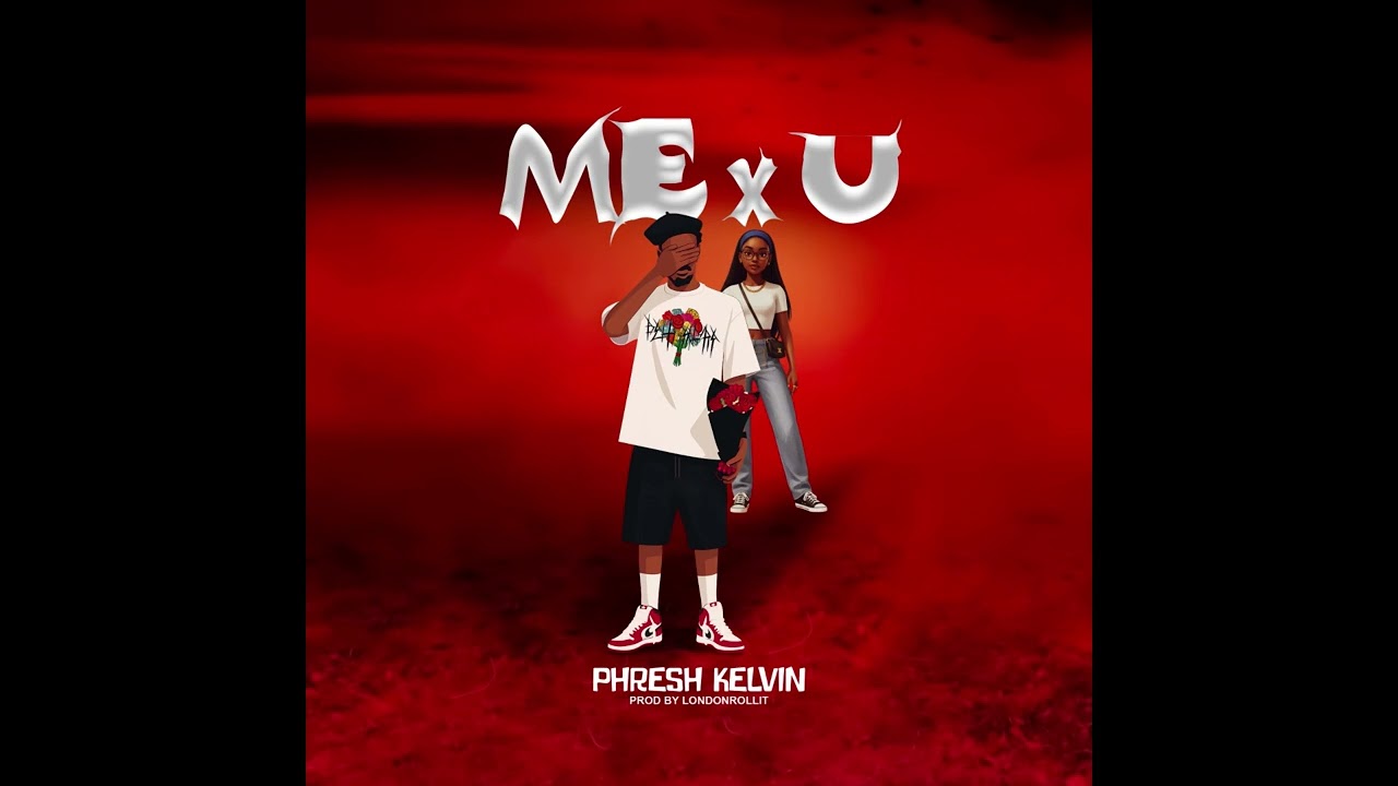 Phresh Kelvin - Me X U  (Audio Slide)
