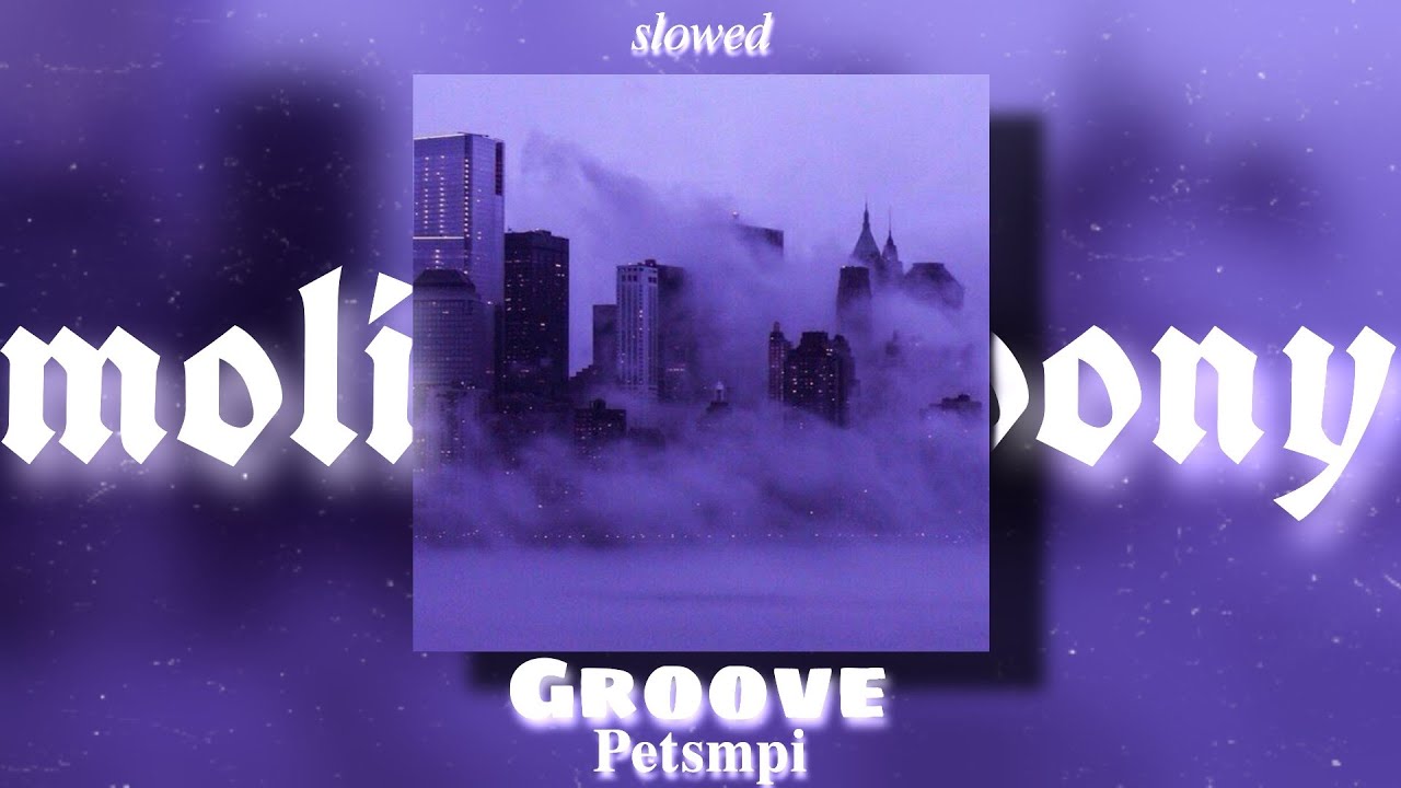 Petsmpi - Groove (slowed) | molitva_pony