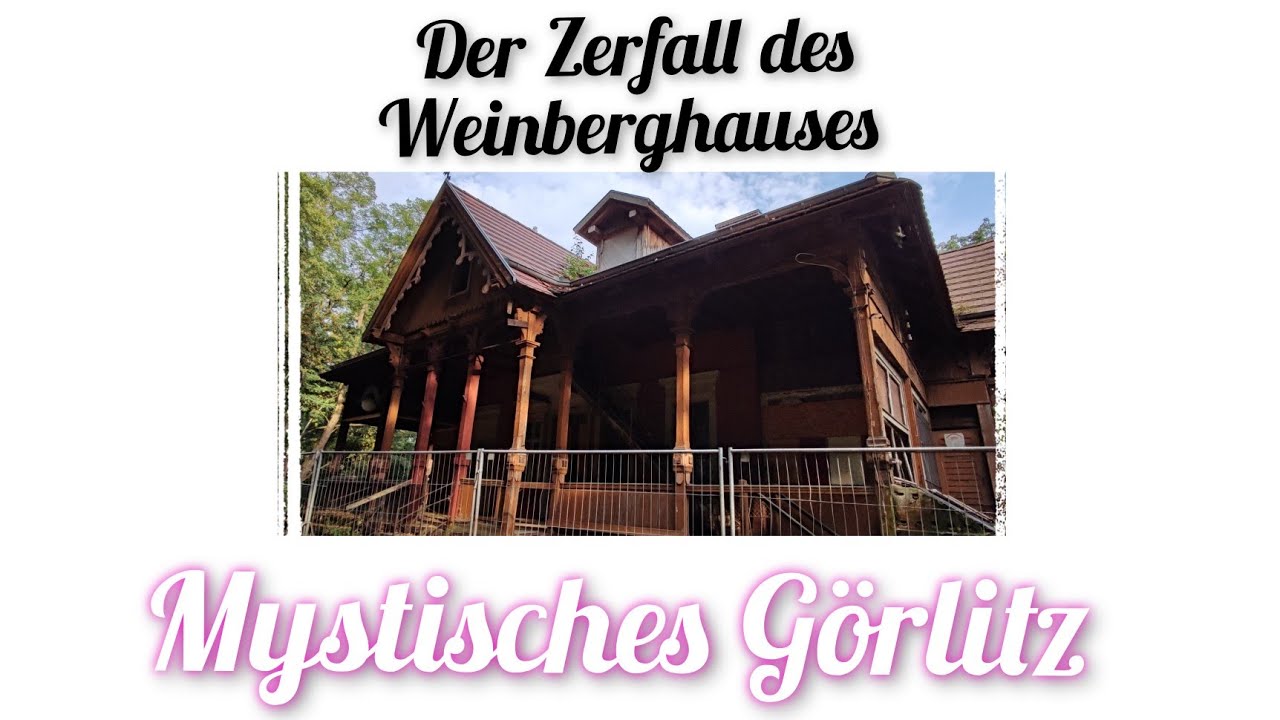 Der Zerfall des Weinberghauses in G&ouml;rlitz | mystisches G&ouml;rlitz