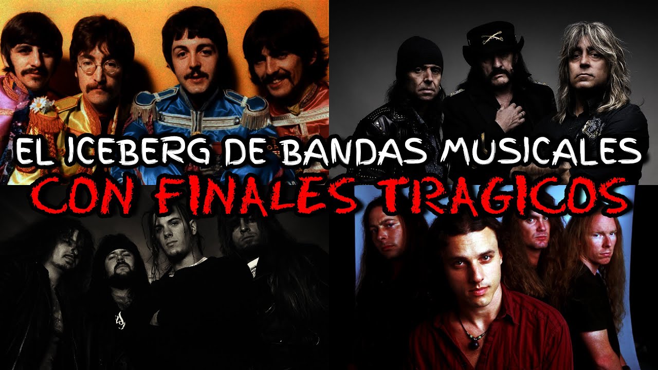 EL ICEBERG DE BANDAS MUSICALES CON FINALES O SUCESOS TR&Aacute;GICOS