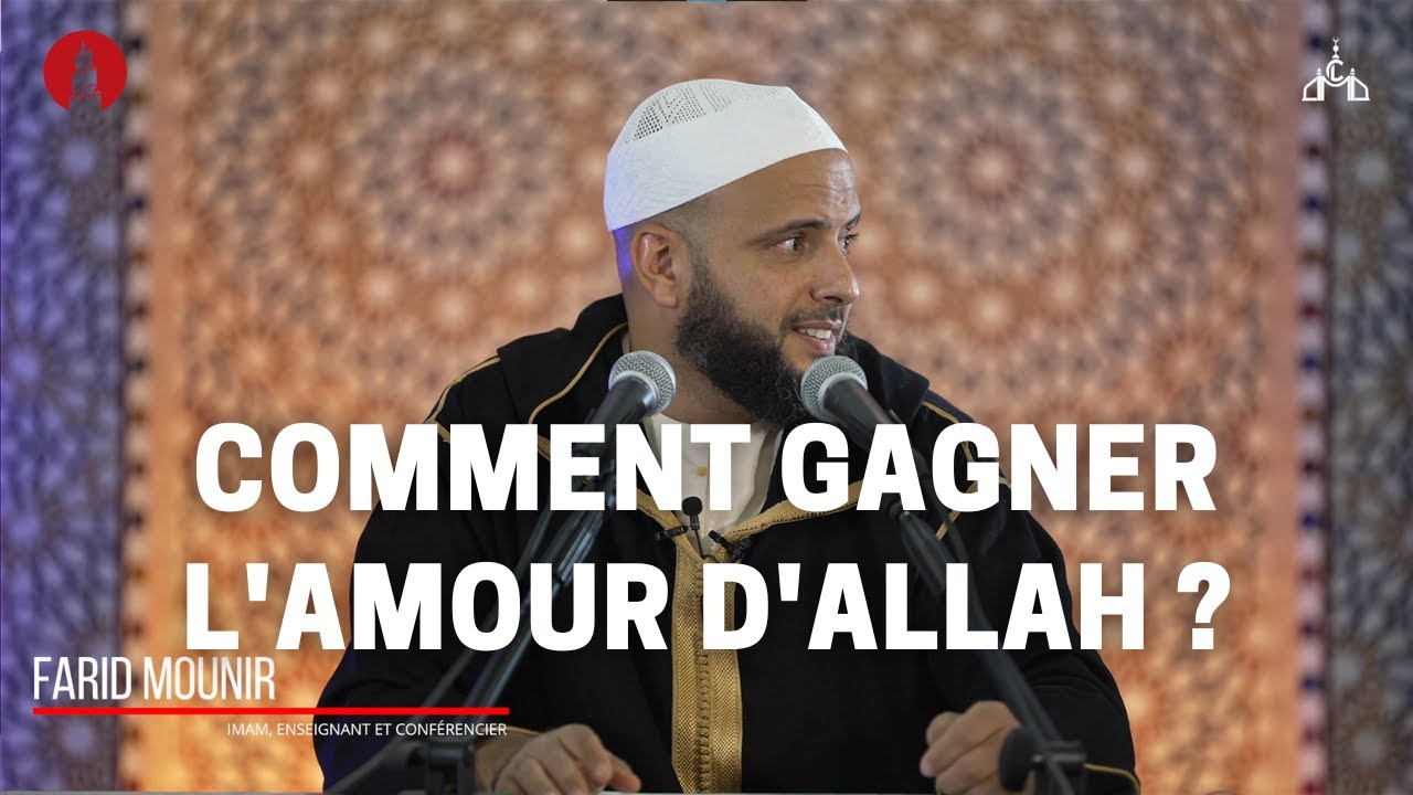 Comment gagner l'amour d'Allah ? - Imam Farid Mounir - Séminaire 