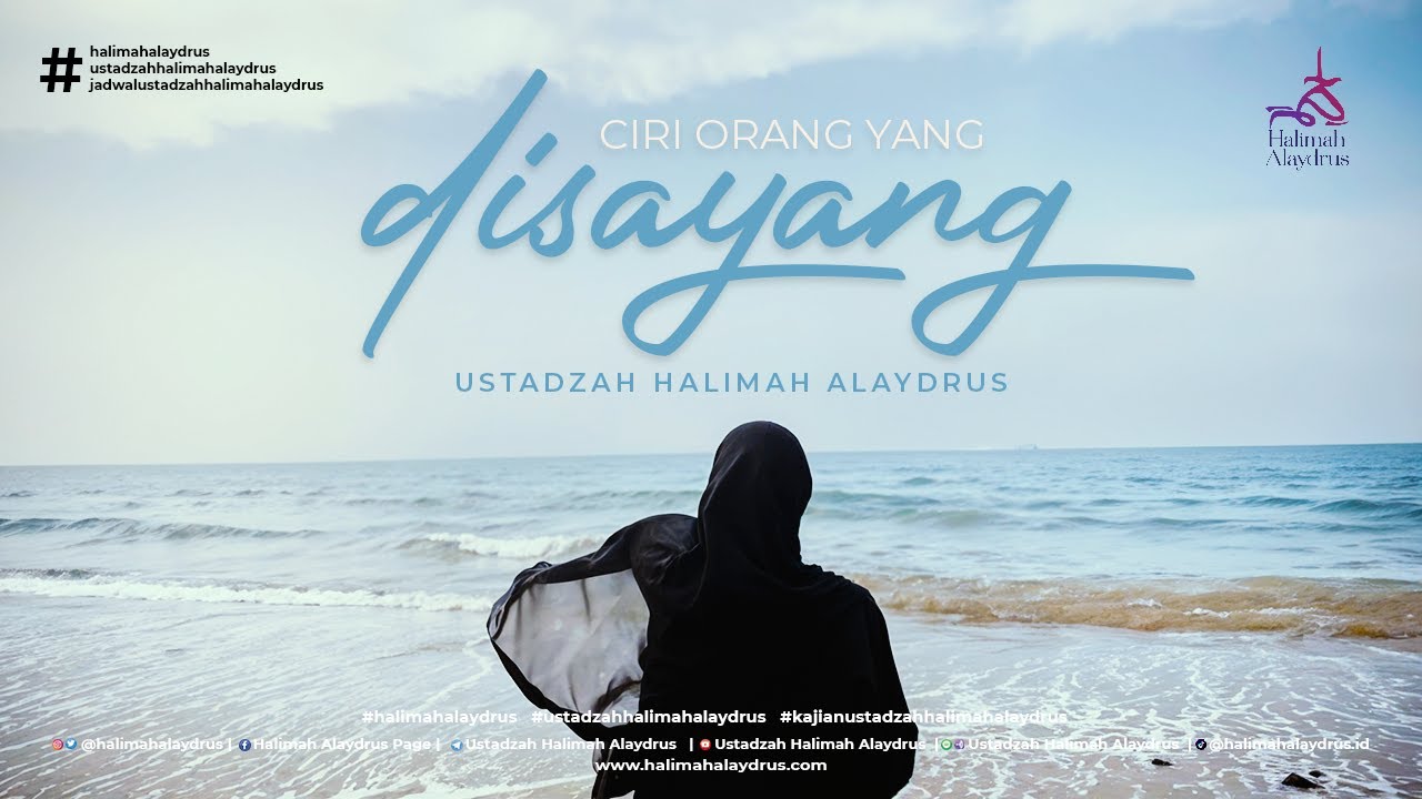 SIAPA SAJAKAH ORANG YANG DISAYANG? - USTADZAH HALIMAH ALAYDRUS