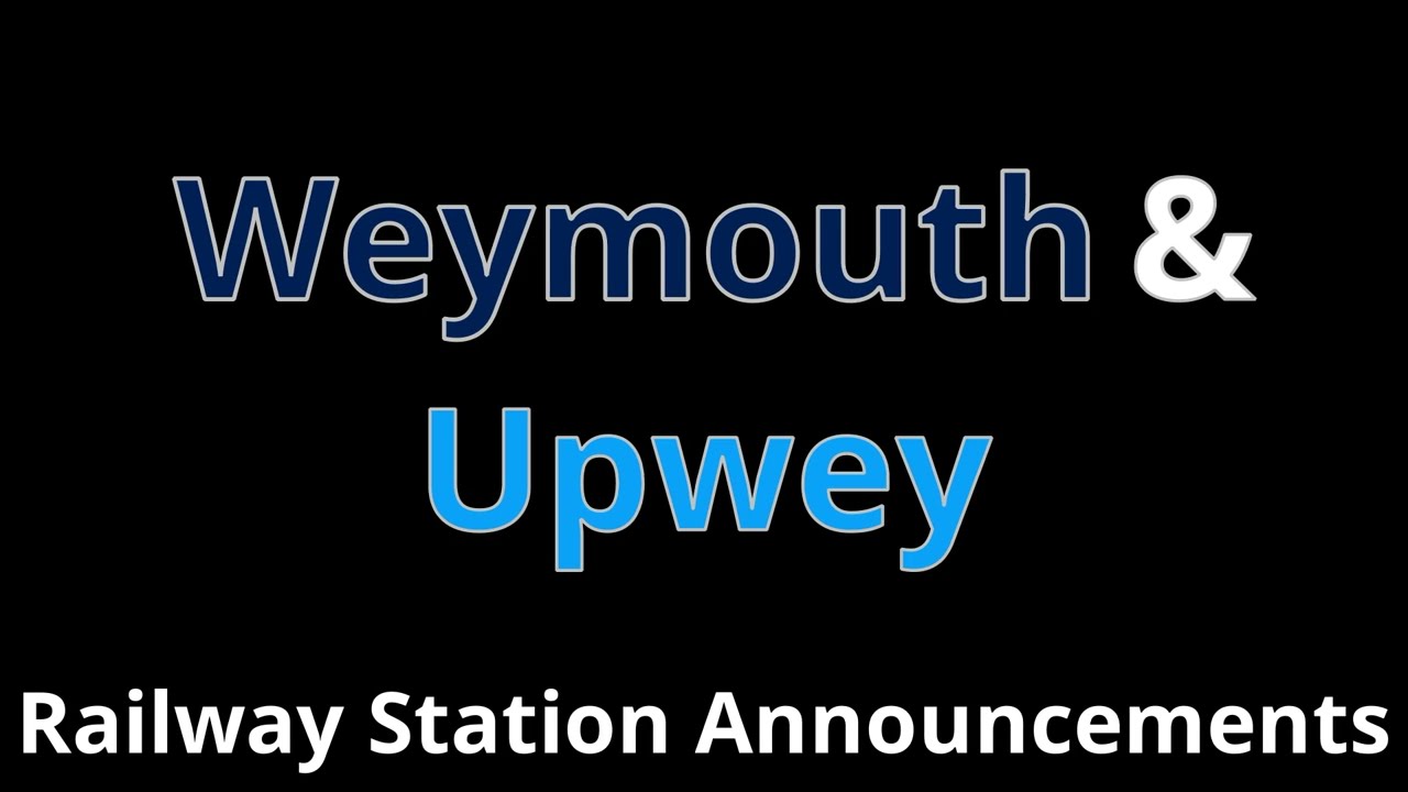 Weymouth & Upwey Railway Station Announcements