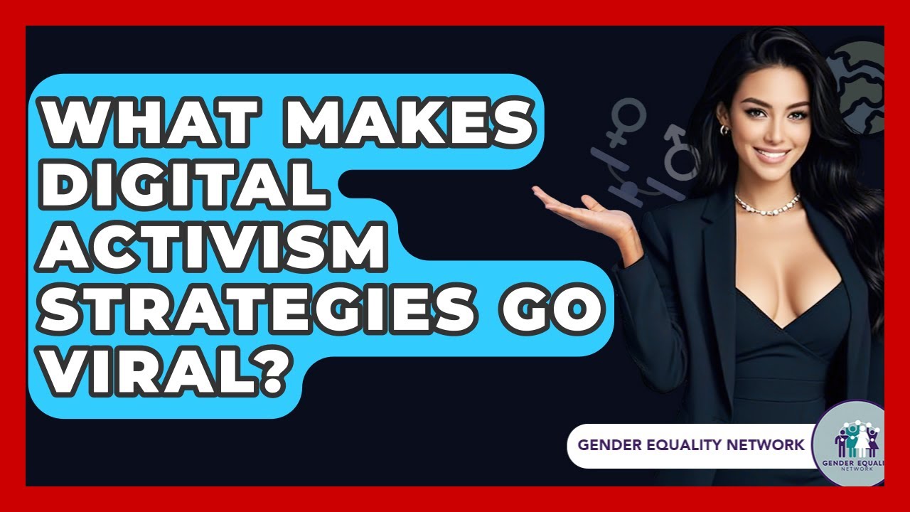 What Makes Digital Activism Strategies Go Viral? - Gender Equality Network