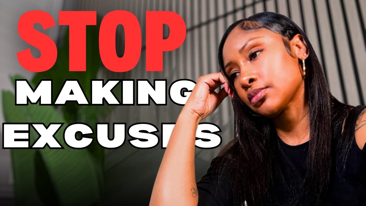 You Constantly Make Excuses 