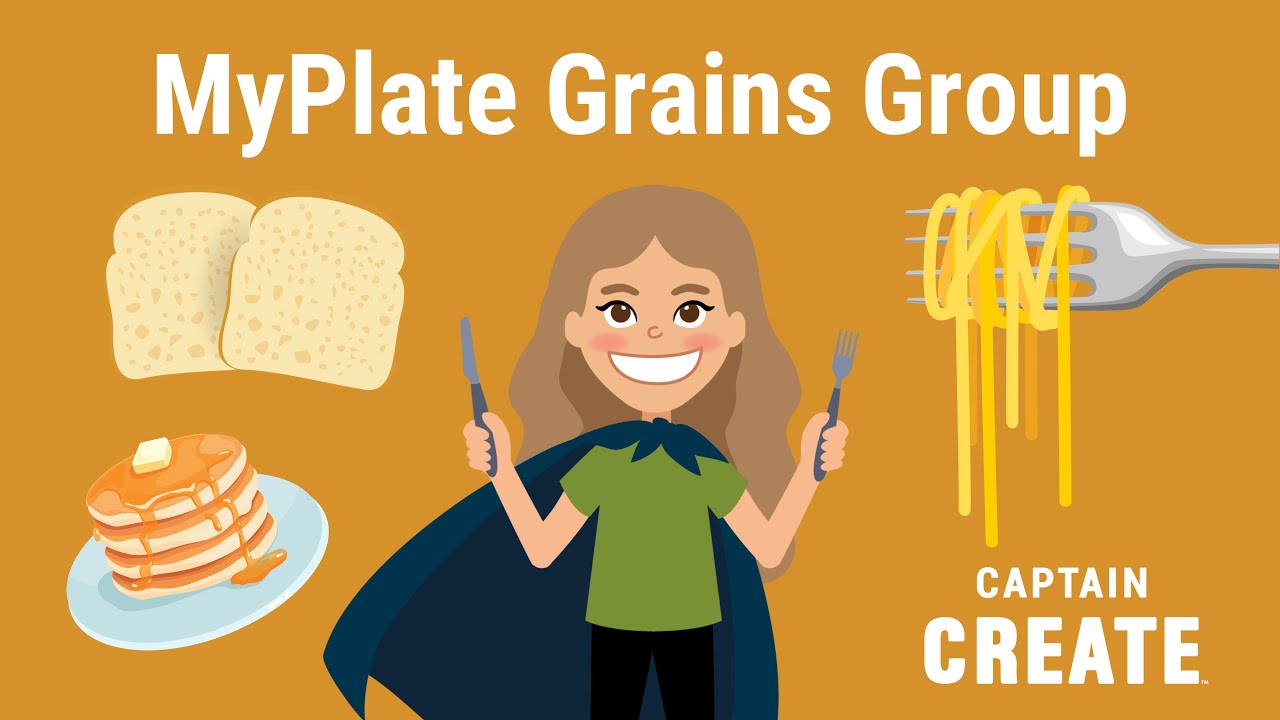 MyPlate Grains Group - MyPlate for Kids with Captain Create