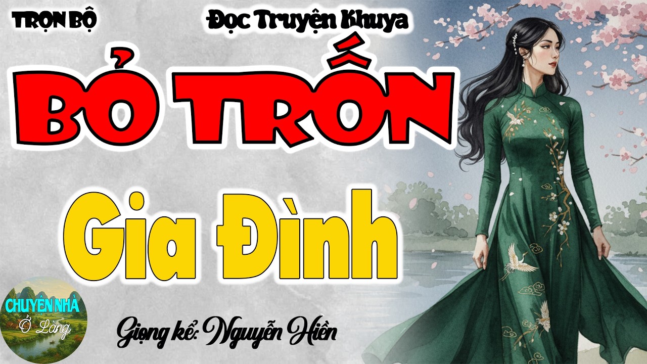 HAY QUÁ Cả làng đều thích nghe: BỎ TRỐN GIA ĐÌNH [Full Bộ] - Truyện tâm lý có thật 2026