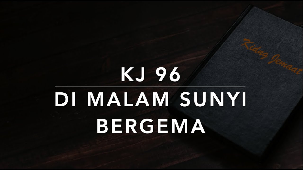KJ 96 Di Malam Sunyi Bergema (It Came upon a Midnight Clear) - Kidung Jemaat