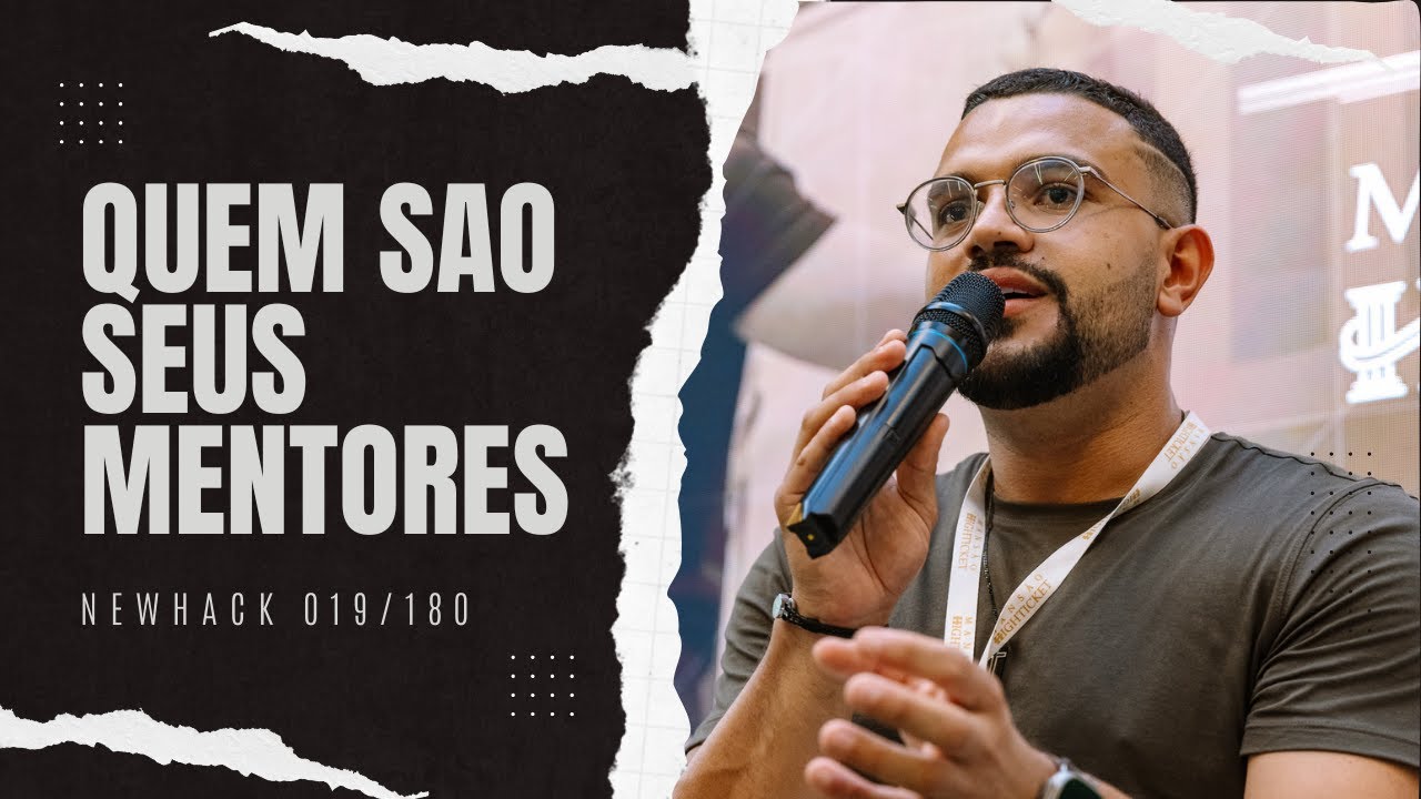 NewHack EP. 019/180 : Aprendizados que tive com mentores