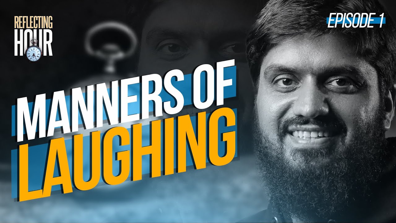 Manners of Laughing || Reflecting Hour || Ep 01