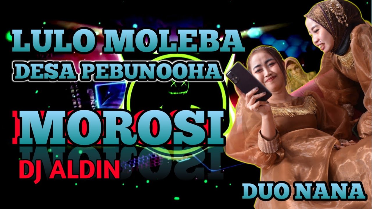 LULO MOLEBA 🔰 DESA PEBUNOOHA MOROSI 🔰 DJ ALDIN VOC VINA VOC SARINA 🔰