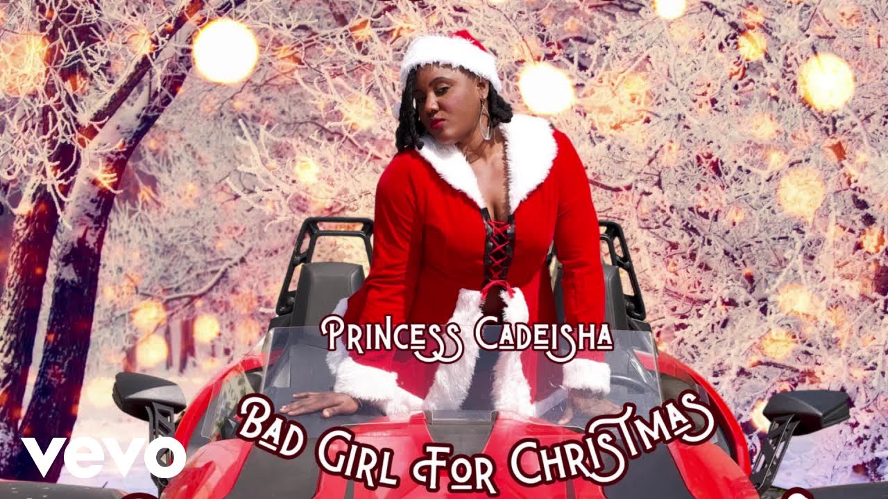 Princess Cadeisha - Bad Girl For Christmas