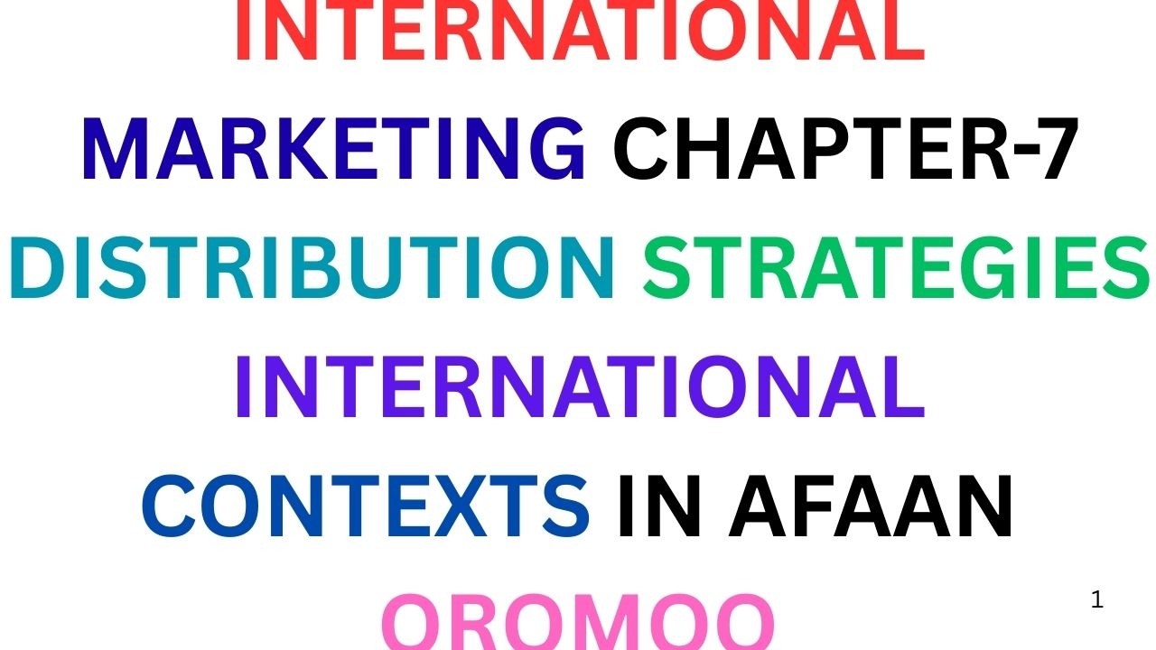 International Marketing: Distribution strategies in international contexts, part II in Afaan Oromo