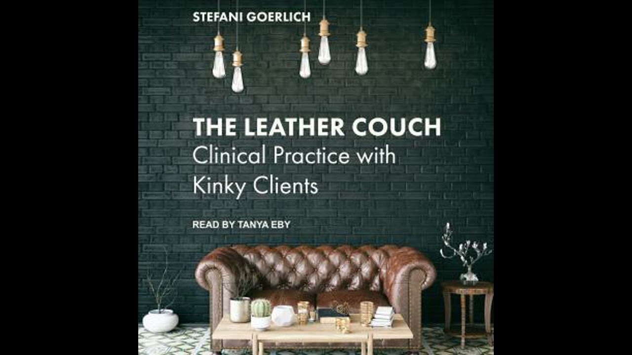 Leather Couch: Clinical Practice with Kinky Clients - Stefani Goerlich