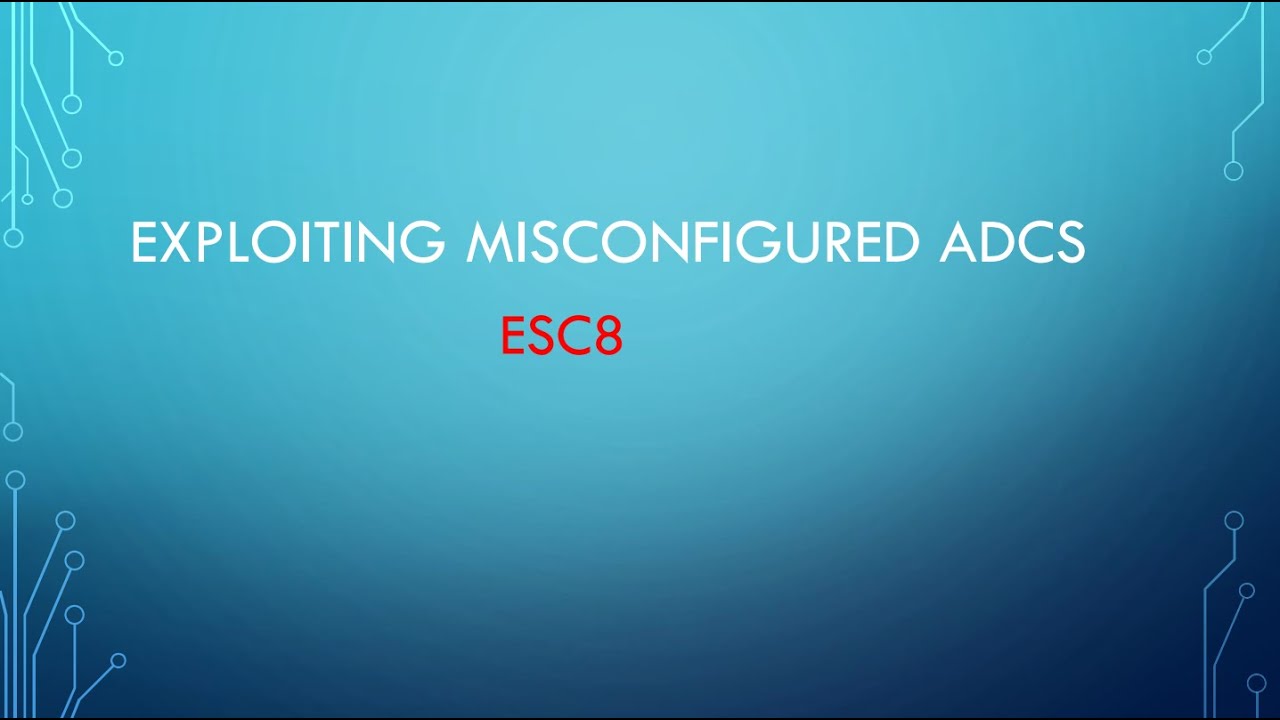 Exploiting Misconfigured ADCS: ESC8